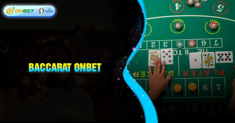 Giới thiệu về game bài Baccarat Onbet