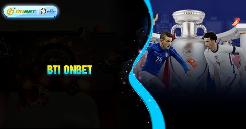 Giới thiệu về sảnh cược thể thao BTI Onbet