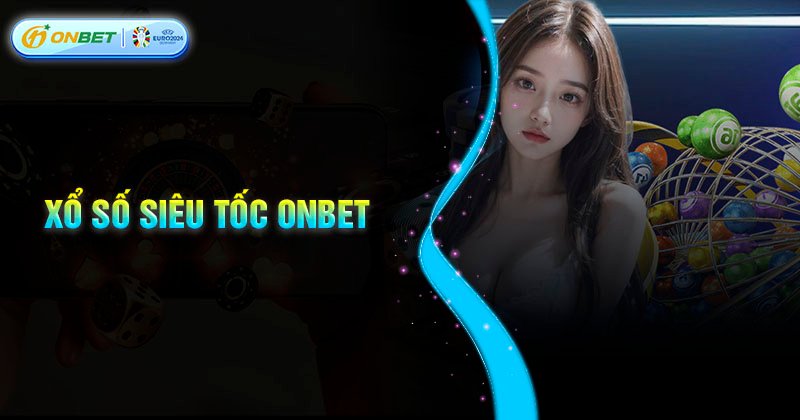 Giới thiệu về xổ số siêu tốc Onbet