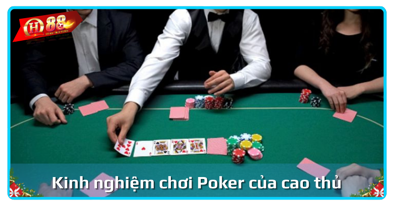 Kinh nghiệm chơi cược Poker cực chuẩn của chuyên gia